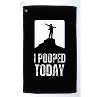 I Pooped Today Golf Towel