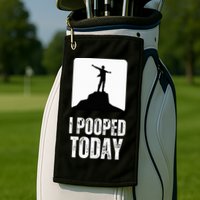 I Pooped Today Golf Towel