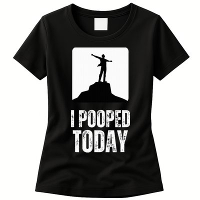 I Pooped Today Womens T-Shirt