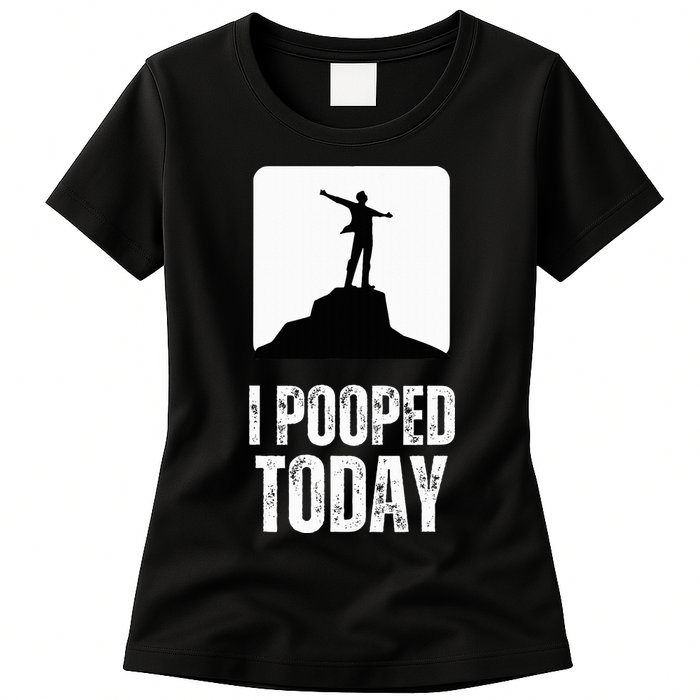 I Pooped Today Womens T-Shirt