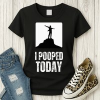 I Pooped Today Womens T-Shirt