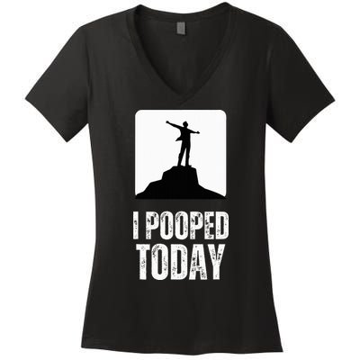 I Pooped Today Women's V-Neck T-Shirt