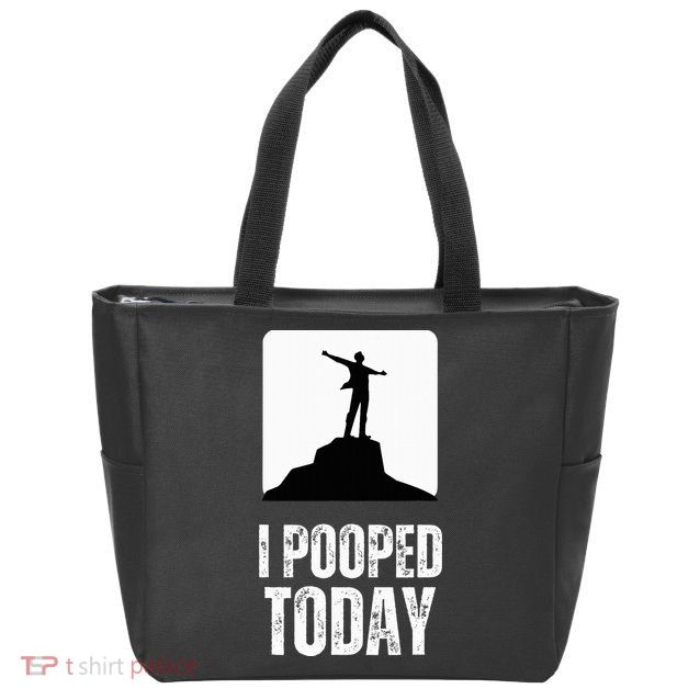 I Pooped Today Zip Tote Bag
