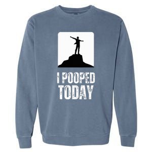 I Pooped Today Garment-Dyed Sweatshirt