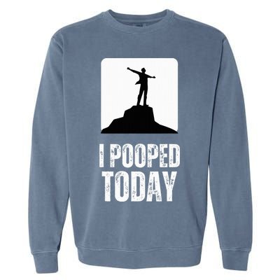 I Pooped Today Garment-Dyed Sweatshirt