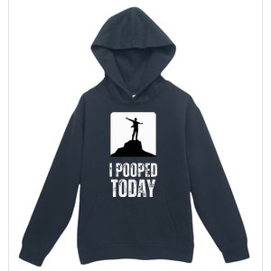 I Pooped Today Urban Pullover Hoodie