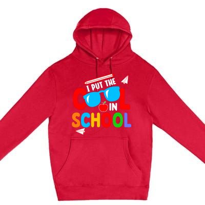 I Put The Cool School Back To School Gift Teacher Student Premium Pullover Hoodie