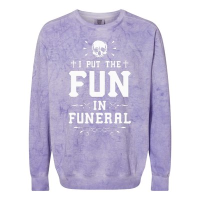 I Put The Fun In Funeral Mortician Embalmer Funeral Director Colorblast Crewneck Sweatshirt