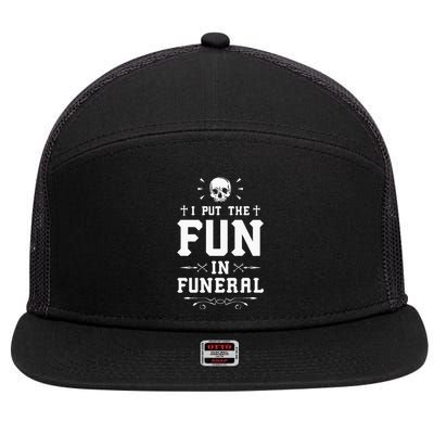 I Put The Fun In Funeral Mortician Embalmer Funeral Director 7 Panel Mesh Trucker Snapback Hat