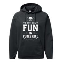 I Put The Fun In Funeral Mortician Embalmer Funeral Director Performance Fleece Hoodie