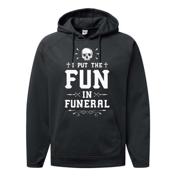 I Put The Fun In Funeral Mortician Embalmer Funeral Director Performance Fleece Hoodie