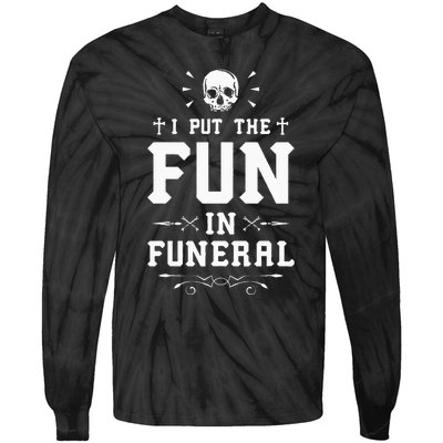 I Put The Fun In Funeral Mortician Embalmer Funeral Director Tie-Dye Long Sleeve Shirt