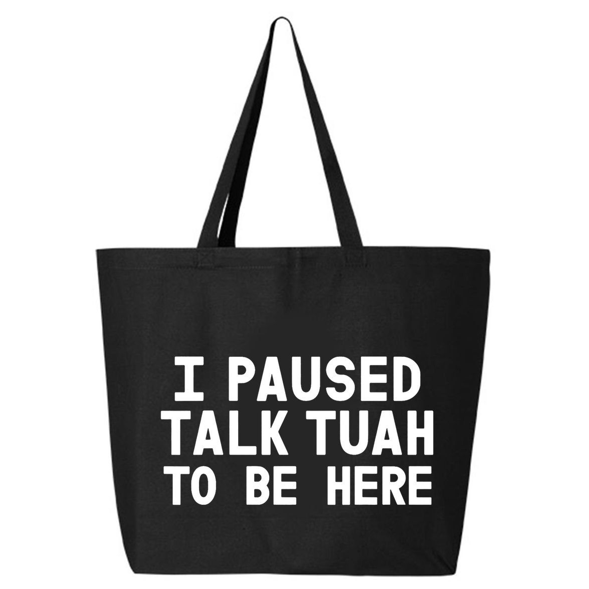 I Paused Talk Tuah To Be Here Funny Sarcastic Saying 25L Jumbo Tote