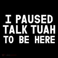 I Paused Talk Tuah To Be Here Funny Sarcastic Saying Baby Bodysuit