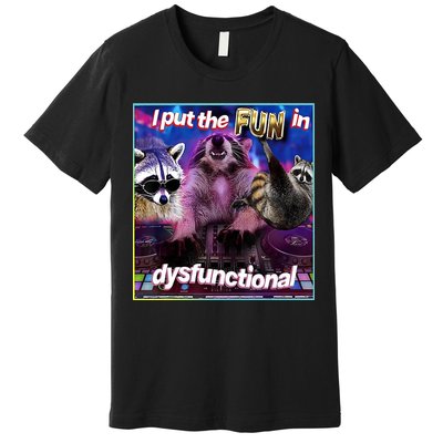 I Put The Sun Dysfunctional Racoon Meme Premium T-Shirt