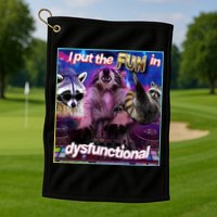 I Put The Sun Dysfunctional Racoon Meme Golf Towel