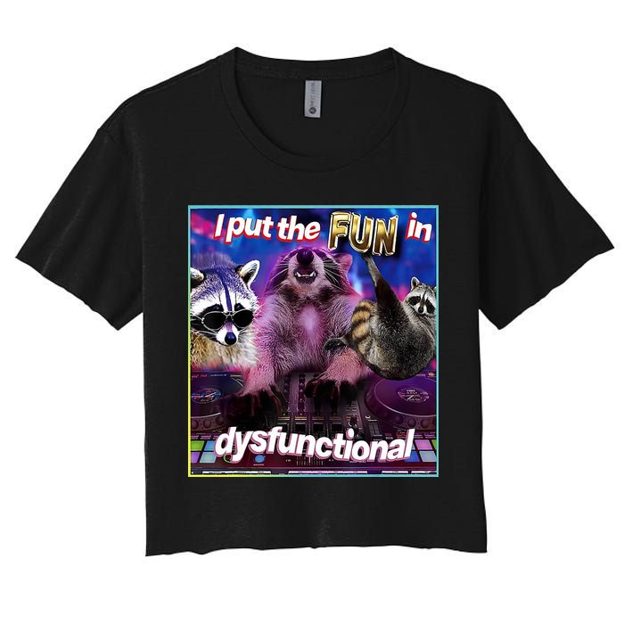 I Put The Sun Dysfunctional Racoon Meme Women's Crop Top Tee