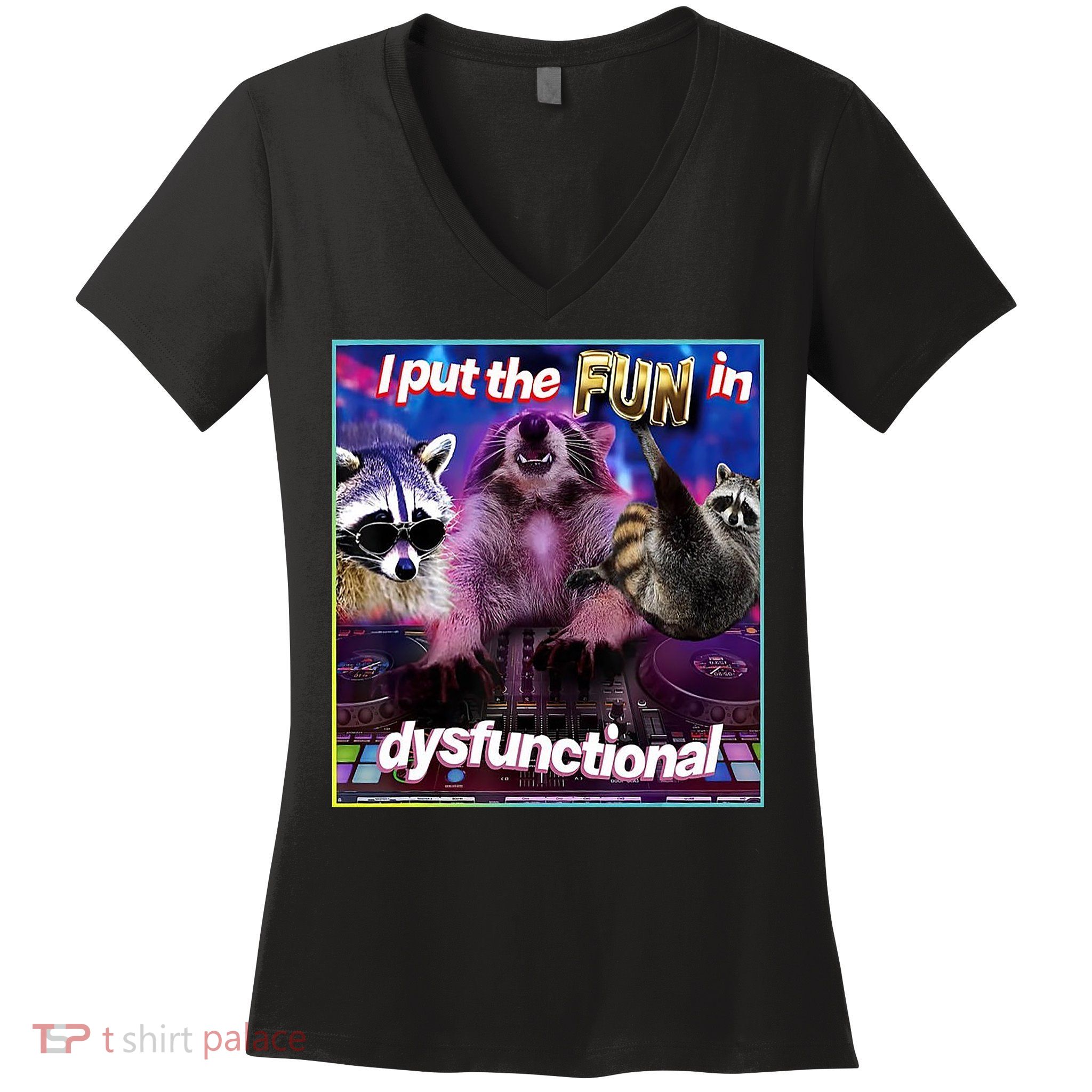I Put The Sun Dysfunctional Racoon Meme Women's V-Neck T-Shirt