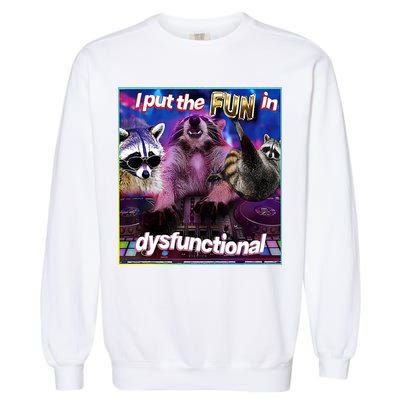 I Put The Sun Dysfunctional Racoon Meme Garment-Dyed Sweatshirt