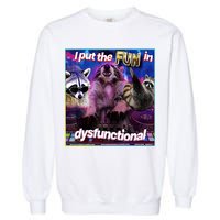 I Put The Sun Dysfunctional Racoon Meme Garment-Dyed Sweatshirt