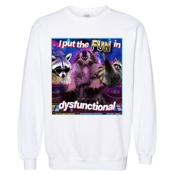 I Put The Sun Dysfunctional Racoon Meme Garment-Dyed Sweatshirt