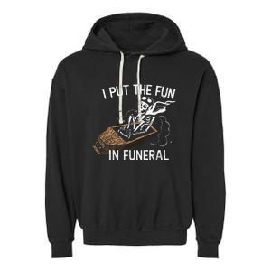 I Put The Fun In Funeral Skeleton Garment-Dyed Fleece Hoodie