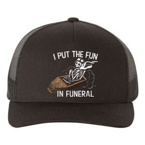 I Put The Fun In Funeral Skeleton Yupoong Adult 5-Panel Trucker Hat