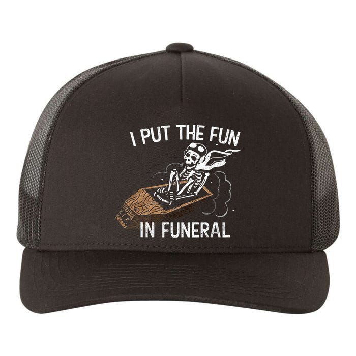 I Put The Fun In Funeral Skeleton Yupoong Adult 5-Panel Trucker Hat