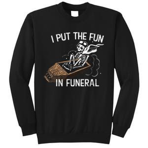 I Put The Fun In Funeral Skeleton Sweatshirt