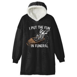 I Put The Fun In Funeral Skeleton Hooded Wearable Blanket