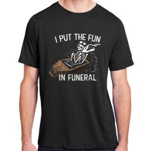 I Put The Fun In Funeral Skeleton Adult ChromaSoft Performance T-Shirt