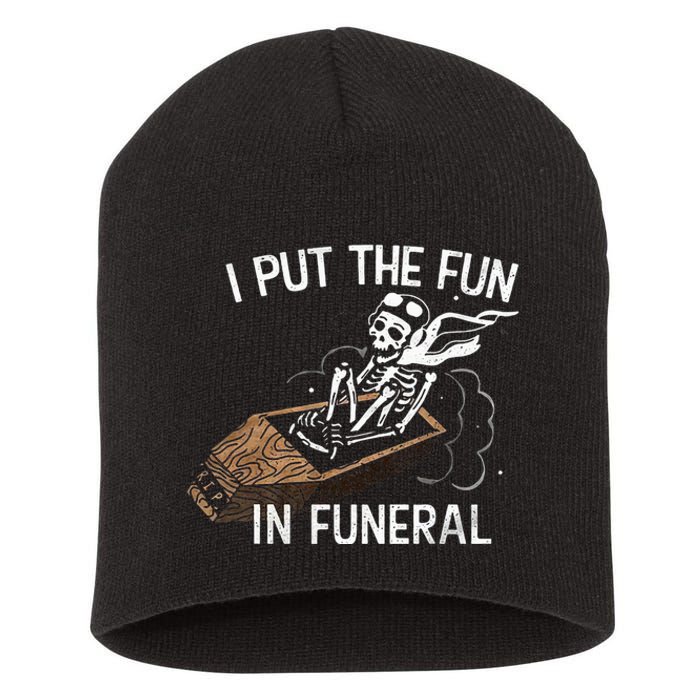 I Put The Fun In Funeral Skeleton Short Acrylic Beanie