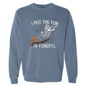 I Put The Fun In Funeral Skeleton Garment-Dyed Sweatshirt