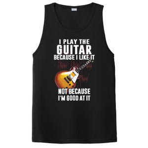 I Play The Guitar Because I Like It Not Because Im Good At PosiCharge Competitor Tank