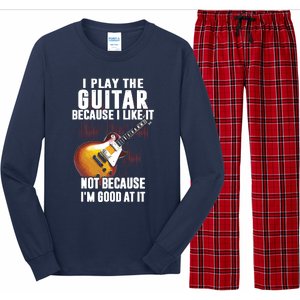 I Play The Guitar Because I Like It Not Because Im Good At Long Sleeve Pajama Set