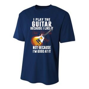 I Play The Guitar Because I Like It Not Because Im Good At Performance Sprint T-Shirt