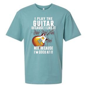 I Play The Guitar Because I Like It Not Because Im Good At Sueded Cloud Jersey T-Shirt