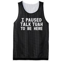 I Paused Talk Tuah To Be Here Funny Sarcastic Saying Mesh Reversible Basketball Jersey Tank