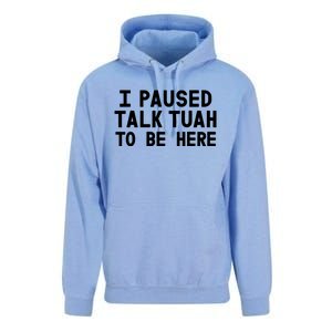 I Paused Talk Tuah To Be Here Funny Sarcastic Saying Unisex Surf Hoodie