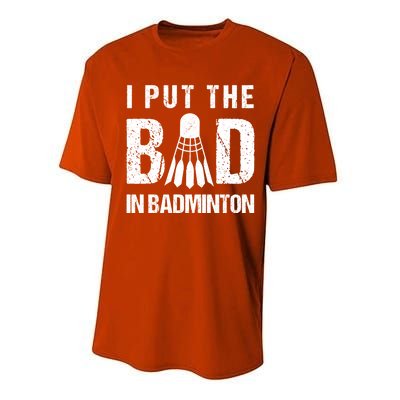 I Put The Bad In Badminton Crossminton Shuttlecock Sport Meaningful Gift Performance Sprint T-Shirt