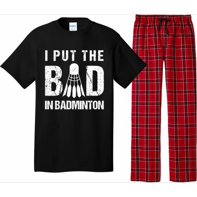 I Put The Bad In Badminton Crossminton Shuttlecock Sport Meaningful Gift Pajama Set