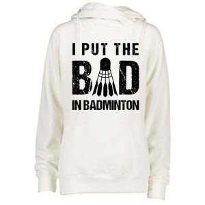 I Put The Bad In Badminton Crossminton Shuttlecock Sport Meaningful Gift Womens Funnel Neck Pullover Hood