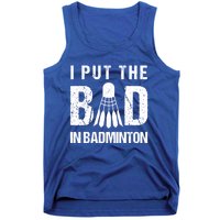 I Put The Bad In Badminton Crossminton Shuttlecock Sport Meaningful Gift Tank Top