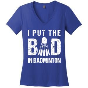 I Put The Bad In Badminton Crossminton Shuttlecock Sport Meaningful Gift Women's V-Neck T-Shirt