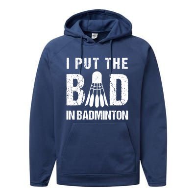 I Put The Bad In Badminton Crossminton Shuttlecock Sport Meaningful Gift Performance Fleece Hoodie