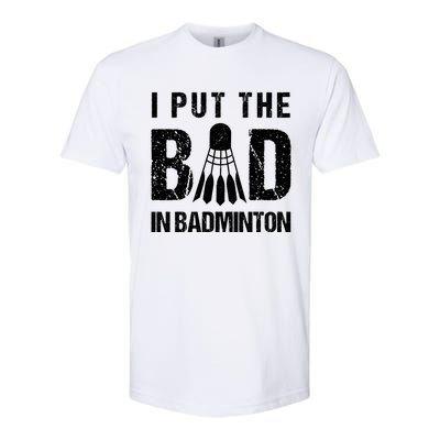 I Put The Bad In Badminton Crossminton Shuttlecock Sport Meaningful Gift Softstyle CVC T-Shirt