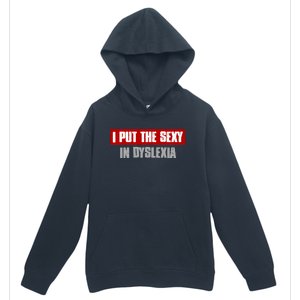 I PUT THE SEXY IN DYSLEXIA Funny Sarcastic Playful Witty Urban Pullover Hoodie