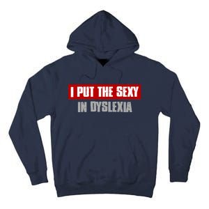 I PUT THE SEXY IN DYSLEXIA Funny Sarcastic Playful Witty Tall Hoodie