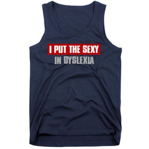 I PUT THE SEXY IN DYSLEXIA Funny Sarcastic Playful Witty Tank Top