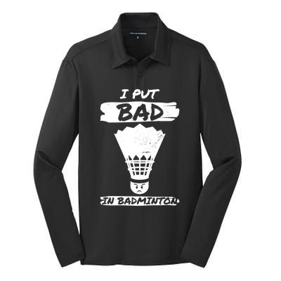 I Put The Bad In Badminton Shuttlecock Badminton Player Gift Silk Touch Performance Long Sleeve Polo